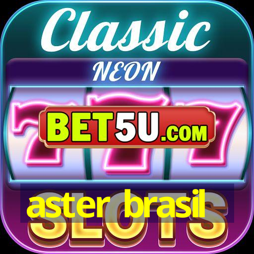 aster brasil